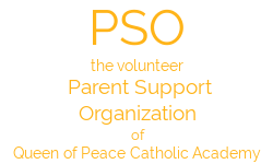 Queen of Peace Academy Parent Support Organization (PSO)